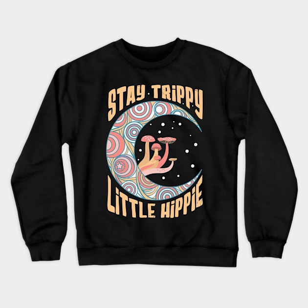 Stay Trippy Little Hippie Fungus Magic Crewneck Sweatshirt by ssflower